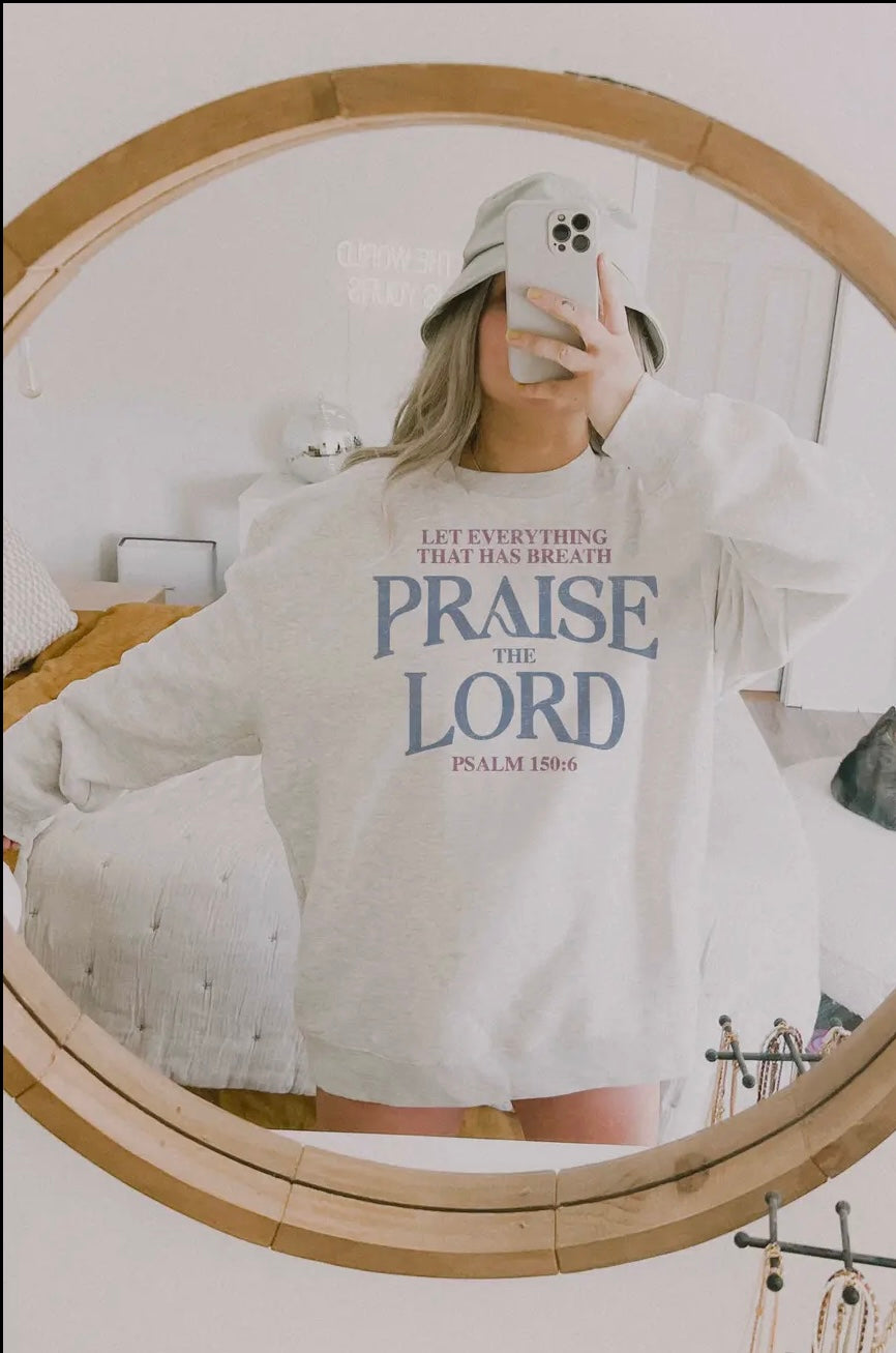 Everything That Has Breath Praise The Lord Sweatshirt